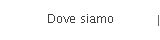 Dove siamo